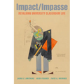 Impact/Impasse: Revaluing University Classroom Life - Paperback