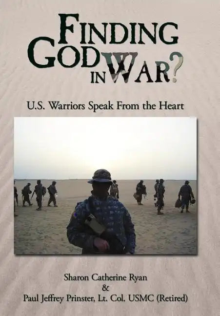 Finding God in War?: U.S. Warriors Speak from the Heart - Hardcover