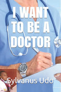 I Want to Be a Doctor - Paperback