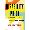 Disability Pride: Dispatches from a Post-ADA World - Paperback