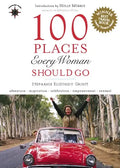 100 Places Every Woman Should Go - Hardcover