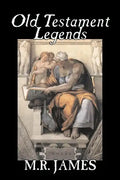 Old Testament Legends by M. R. James, Fiction, Classics, Horror - Paperback