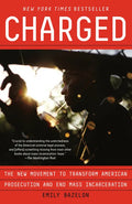 Charged: The New Movement to Transform American Prosecution and End Mass Incarceration - Paperback
