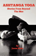 Ashtanga Yoga: Stories from Beyond the Mat - Paperback