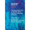 The Anarchist Turn in Twenty-First Century Leftwing Activism - Paperback