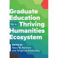 Graduate Education for a Thriving Humanities Ecosystem - Paperback