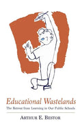 Educational Wastelands: The Retreat from Learning in Our Public Schools - Paperback
