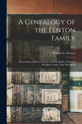 A Genealogy of the Fenton Family: Descendants of Robert Fenton, an Early Settler of Ancient Windham, Conn. (now Mansfield); no.5 - Paperback