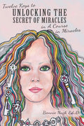 Twelve Keys to Unlocking the Secret of Miracles in A Course in Miracles - Paperback