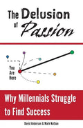 The Delusion of Passion: Why Millennials Struggle to Find Success - Paperback