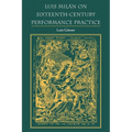 Luis Milán on Sixteenth-Century Performance Practice - Paperback