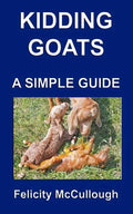 Kidding Goats A Simple Guide: Goat Knowledge - Paperback