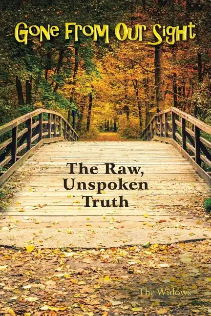 Gone from Our Sight: The Raw, Unspoken Truth - Paperback