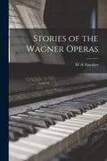 Stories of the Wagner Operas - Paperback