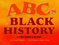 The Abc's of Black History: A Children's Guide - Hardcover