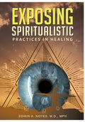 Exposing Spiritualistic Practices in Healing (New Edition) - Hardcover