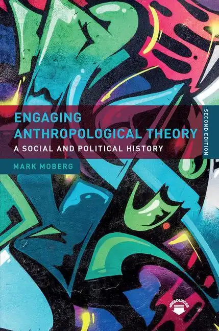 Engaging Anthropological Theory: A Social and Political History - Paperback