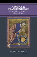 Cosmos and Transcendence: Breaking Through the Barrier of Scientistic Belief - Paperback