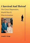 I Survived and Thrived: The Great Depression, Discrimination, WWII - Hardcover