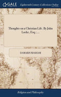 Thoughts on a Christian Life. By John Locke, Esq.; ... - Hardcover