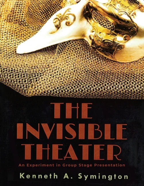 The Invisible Theater: An Experiment in Group Stage Presentation - Paperback