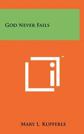 God Never Fails - Hardcover