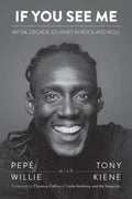 If You See Me: My Six-Decade Journey in Rock and Roll - Paperback