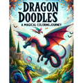 Dragon Doodles: A Magical Coloring Journey: Coloring Book - Paperback