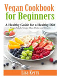 Vegan Cook Book for Beginners: A Healthy Guide for a Healthy Diet - Paperback