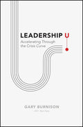 Leadership U: Accelerating Through the Crisis Curve - Hardcover