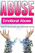 Abuse: How To Recognise and Overcome Emotional Abuse - Paperback