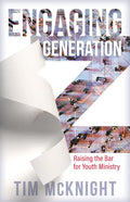 Engaging Generation Z: Raising the Bar for Youth Ministry - Paperback