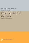 Clear and Simple as the Truth: Writing Classic Prose - Paperback