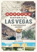 Mapping Historical Las Vegas: A Cartographic Journey - Paperback