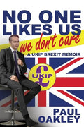 No One Likes Us, We Don't Care: A Ukip Brexit Memoir - Paperback