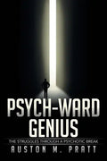 Psych-Ward Genius: The Struggles Through a Psychotic Break - Paperback