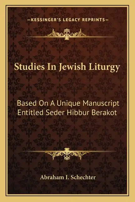 Studies in Jewish Liturgy: Based on a Unique Manuscript Entitled Seder Hibbur Berakot - Paperback