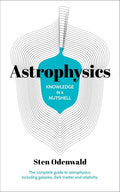 Knowledge in a Nutshell: Astrophysics: The Complete Guide to Astrophysics, Including Galaxies, Dark Matter and Relativity - Paperback