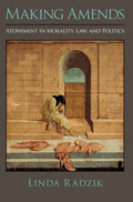 Making Amends: Atonement in Morality, Law, and Politics - Paperback