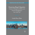 Financing Illegal Migration: Chinese Underground Banks and Human Smuggling in New York City - Paperback