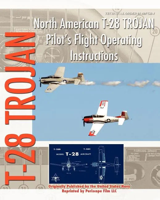 North American T-28 Trojan Pilot's Flight Operating Instructions - Paperback