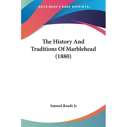 The History And Traditions Of Marblehead (1880) - Paperback
