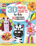 3D Paper Crafts for Kids: 26 Creative Projects to Make from A-Z - Paperback