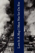 Love Is A Map I Must Not Set On Fire - Paperback