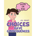 Choices Have Consequences - Paperback