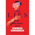 Twelve Lies That Hold America Captive: And the Truth That Sets Us Free - Paperback