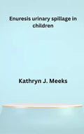 Enuresis urinary spillage in children - Paperback