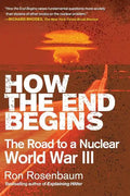 How the End Begins: The Road to a Nuclear World War III - Paperback