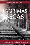 Lagrimas Secas: El Triunfo del Espiritu Humano - Paperback