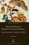 Metamorphosis in Modern German Literature: Transforming Bodies, Identities and Affects - Hardcover